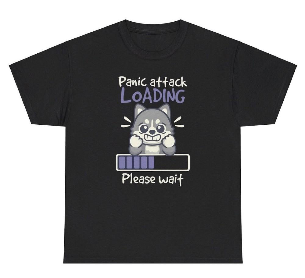 Panic Attack Loading T Shirt Funny Anxiety Silly Ironic Gen Z Gift Tee Unisex T-Shirt S