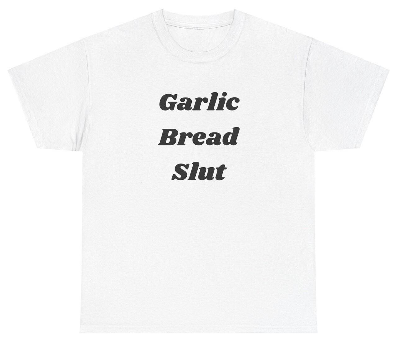 Garlic Bread Slut T Shirt Funny Meme Lover Ironic Unhinged Y2K Grunge Silly Tee XL
