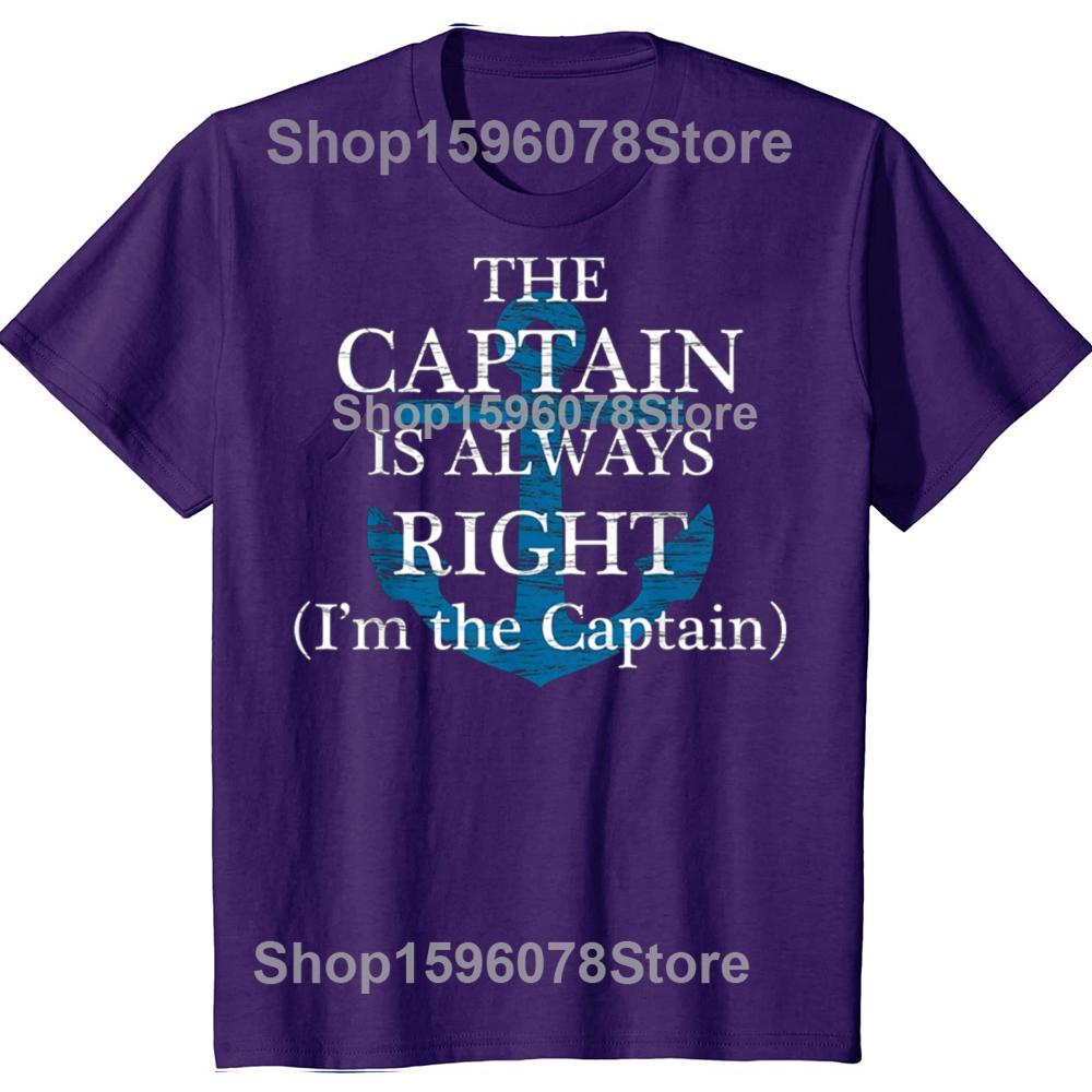 

The Captain Is Always Right and I m The Captain T Shirts Men Cotton Humor Streetwear Tee Short Sleeve Unisex Loose Clothing 4XL