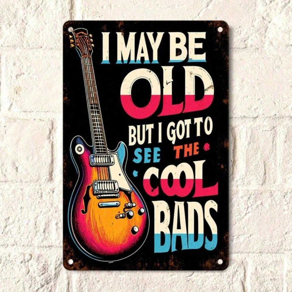 1PC I May Be Old But I Got To See All The Cool Bands Vintage Tin Sign, Retro Rock Music Metal Wall Art for Music Room