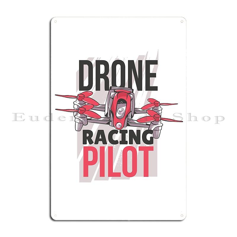 DRONE RACING PILOT UAV UAS QUADCOPTER FPV  Metal Plaque Wall Mural Garage Design Cinema Designer Tin Sign Poster