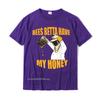 BEES BETTA HAVE MY HONEY For Beekeepers And Honey Fans TShirt T Shirt Retro Fitness Tight Cotton Unisex T Shirts Normal