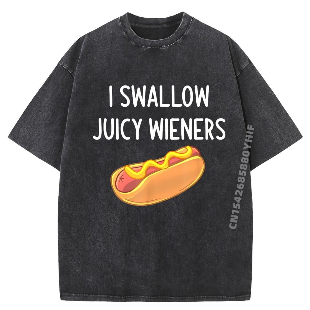 I Swallow Juicy Wieners Funny Joke Sarcastic Family Wholesale Tshirts 100 Pcs Graphic Tees Mens Trend Washed Shirt
