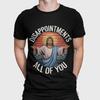 Disappointments All Of You Funny Jesus T Shirt Sarcastic Unisex Tee