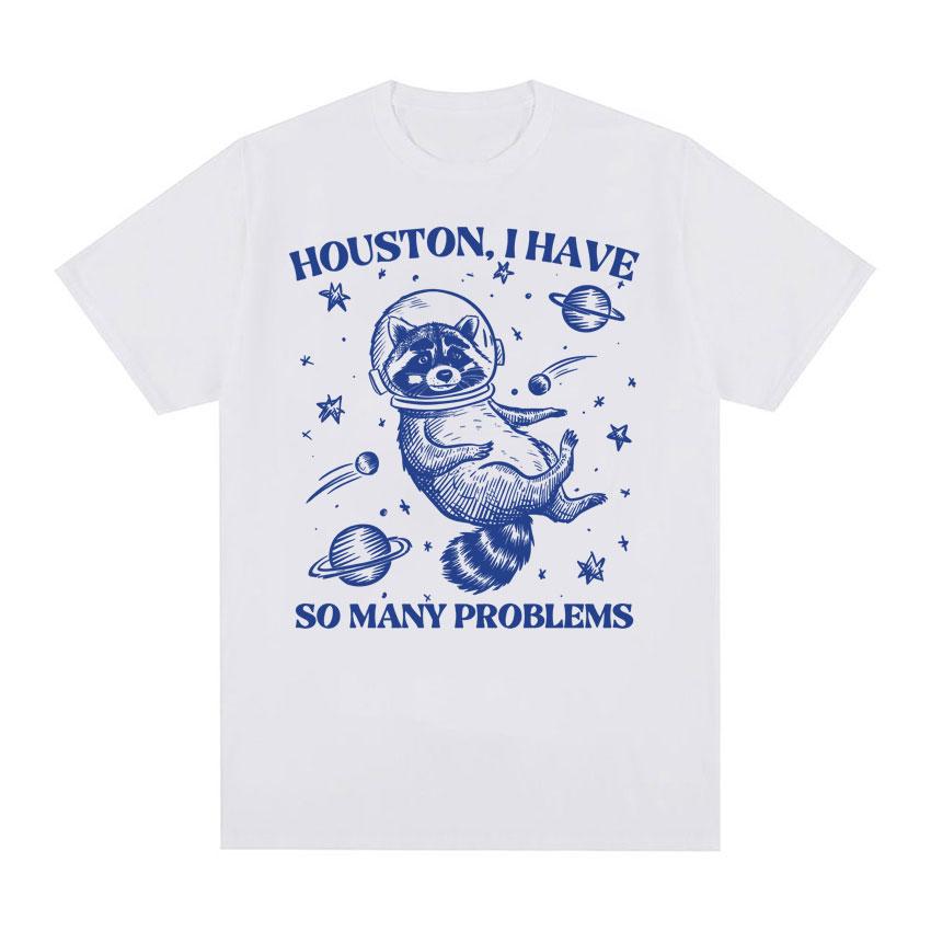 Retro 90s Raccoon in Space Funny T Shirt Houston I Have So Unisexy Problems Meme T Shirts Unisex Women Casual 100 Cotton Tshirt Tops