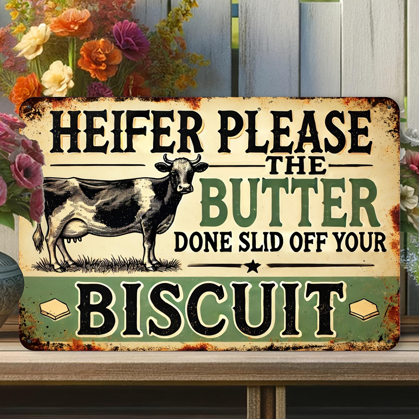 

Funny Heifer Please The Butter Done Slid Off Your Biscuit Cow Vintage Metal Tin Sign Wall Decor 20x30cm（7.8x11.8inch）