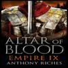 Altar of Blood Empire IX by Anthony Riches Paperback Book 9781444732054