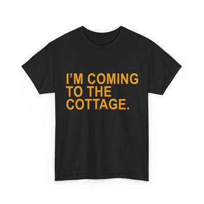 I'm Coming To The Cottage Funny T Shirt, Funny Quote Women Men T Shirt