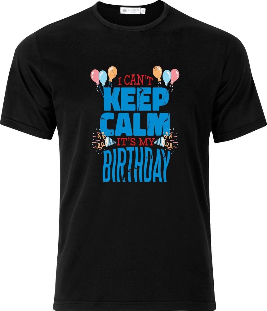 

I Cant keep calm its my Birthday Full Colour D.T.F Black Cotton T shirt XL