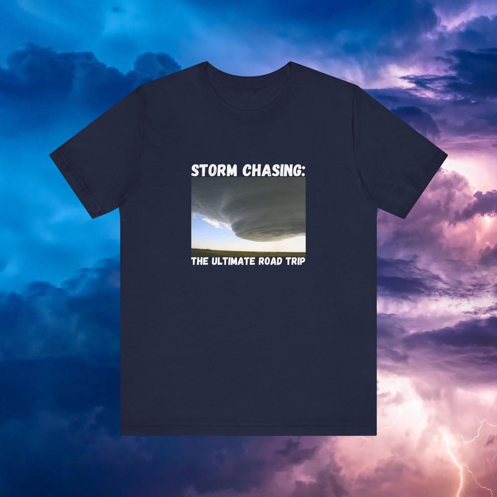 Storm Chasing Tee Storm Chaser Gift Weather Lover Tshirt S