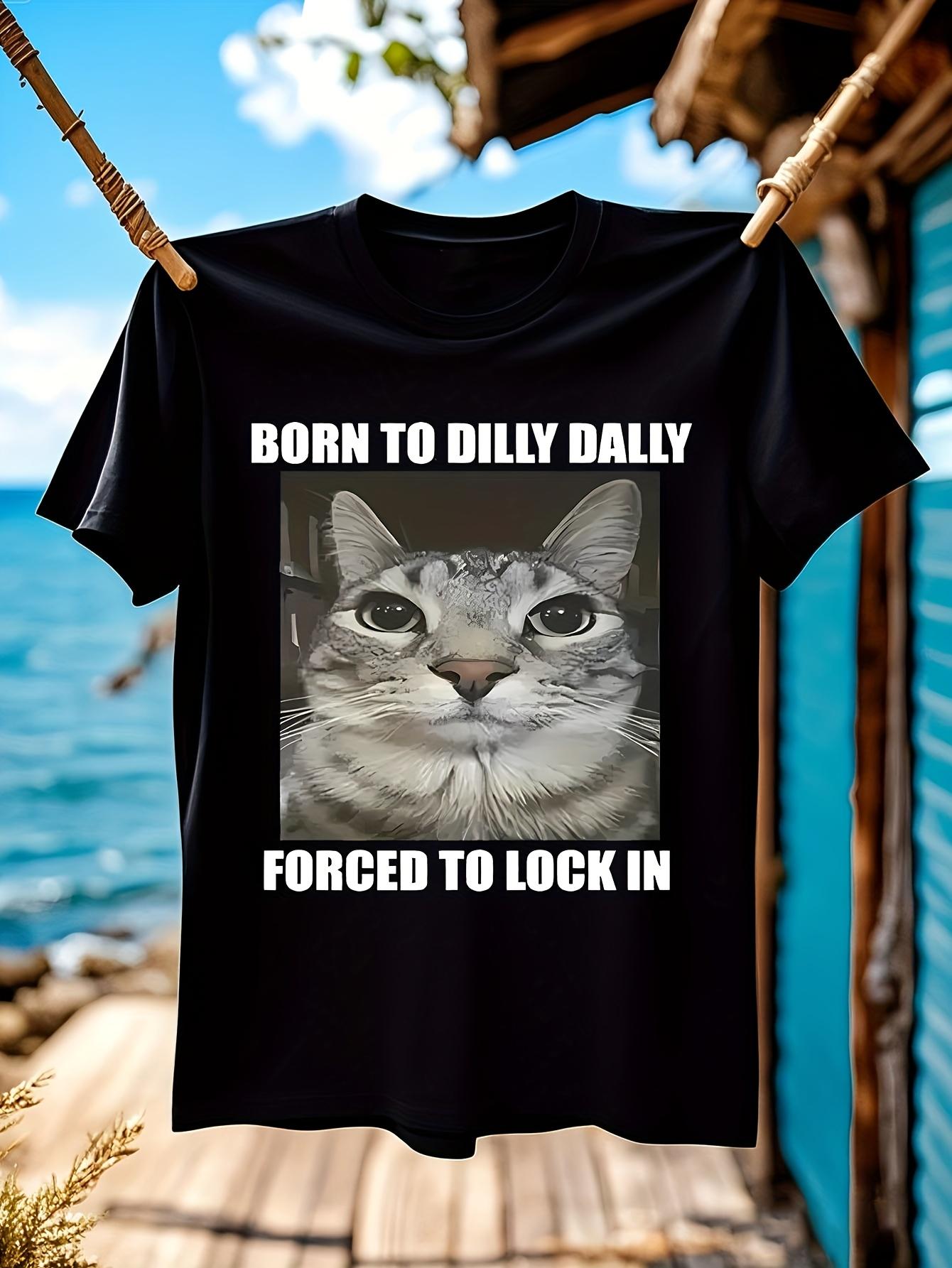 Funny Tshirt Funny Cat Lover Tshirt - Born to Dilly Dally XXXXL