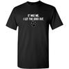 It Was Me I Let The Dogs Out Sports Gift Pets Funny T Shirt