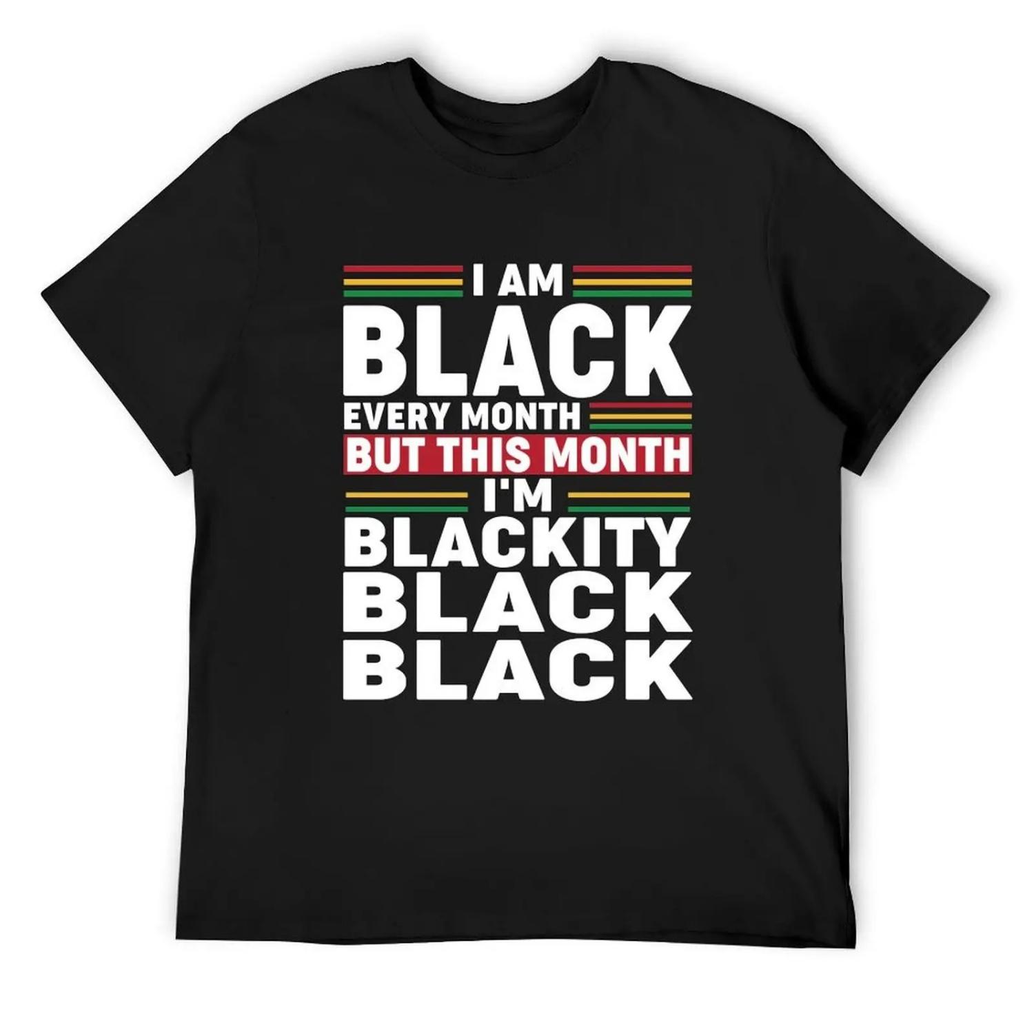 I Am Black Every Month But This Month I m Blackity Black T-Shirt boys animal print blue lock mens graphic t-shirts big and tall S