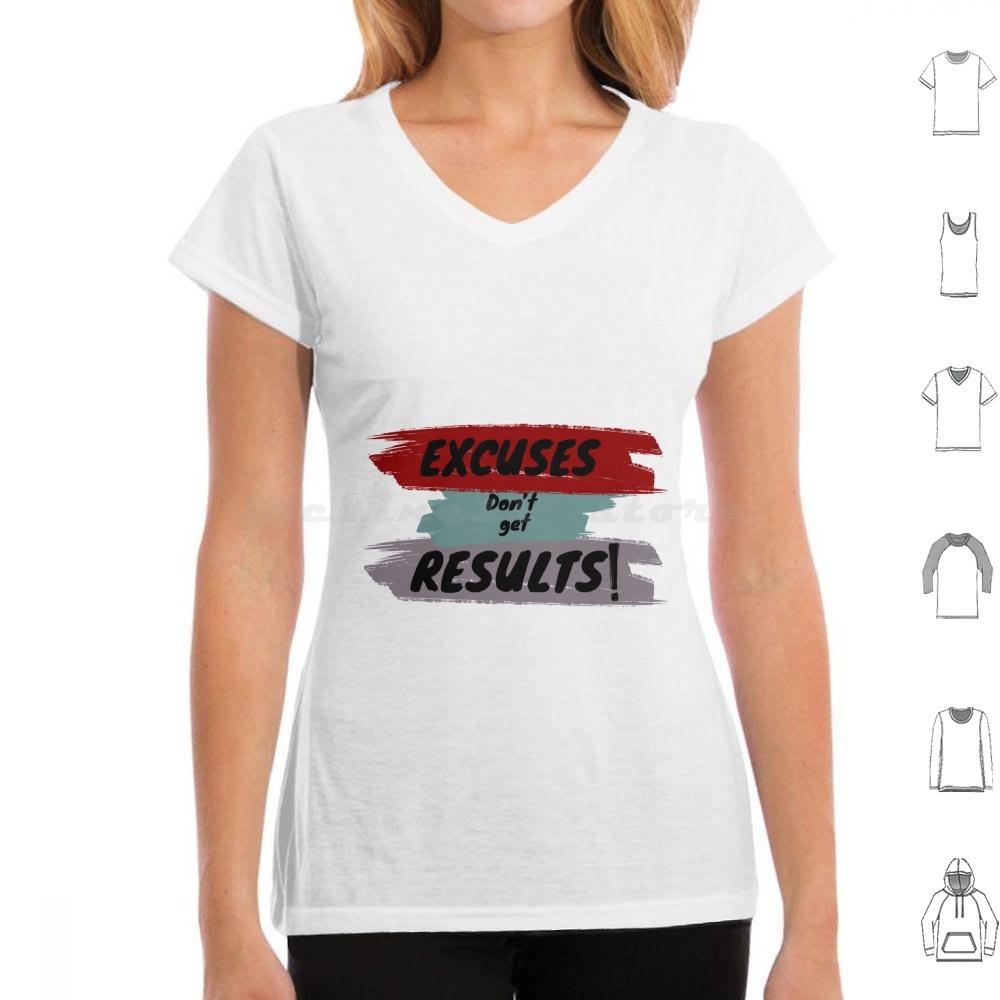 Inspirational Motivational Quote T Shirt Big Size 100 Cotton Cute Excuses Dont Get Results Excuses Dont Get Results Love Cool