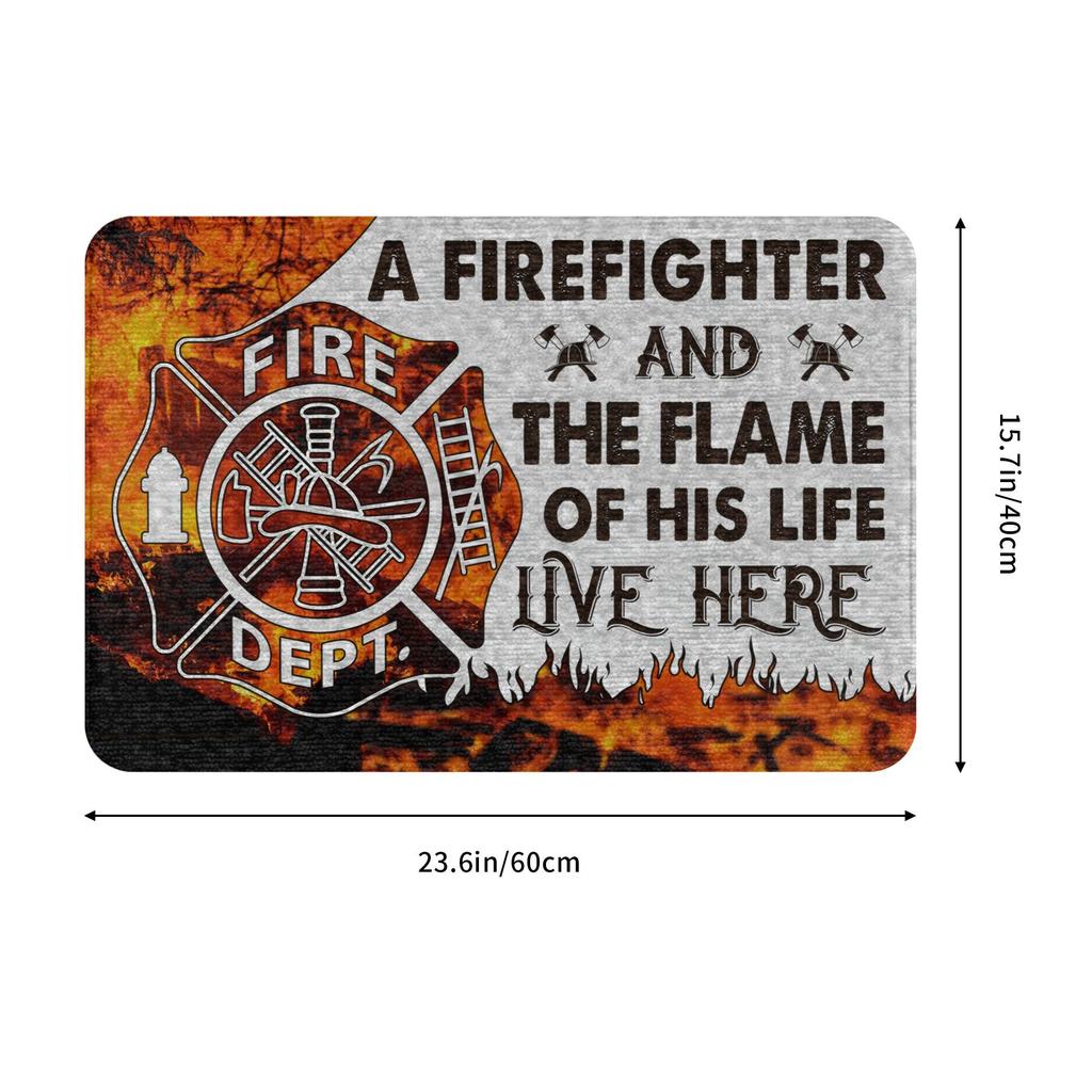 A Firefighter And The Flame Of His Life Live Here Doormat Anti-Slip Entrance Kitchen Door Floor Mat Toilet Rug Carpet Footpad
