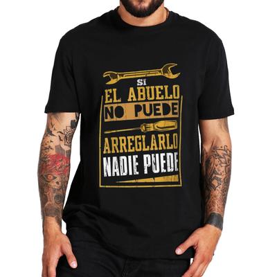 Man If Grandpa Cant Fix It T Shirt Retro Funny Spanish Texts Humor Dad Gift Tops Cotton Unisex Soft Casual Tshirt