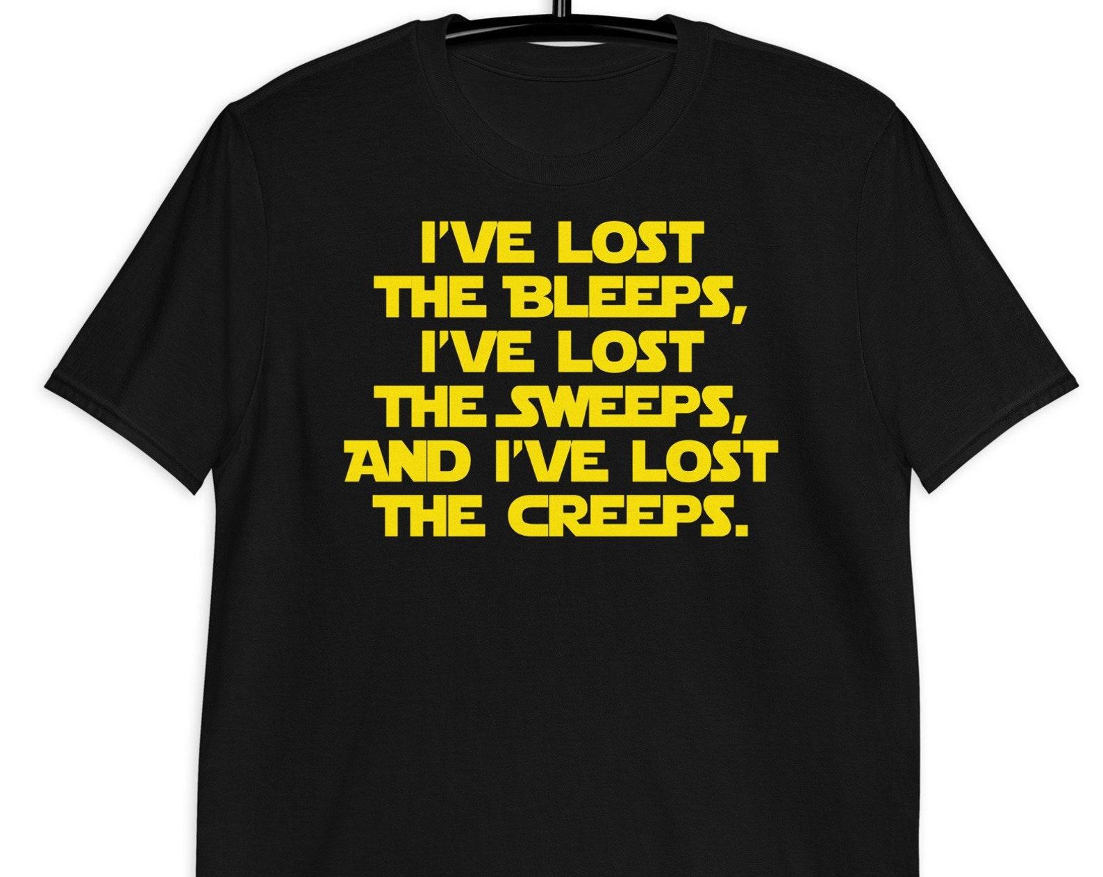 I ve lost the bleeps, i ve lost the sweeps, and i ve lost the creeps - Unisex T-Shirt XL