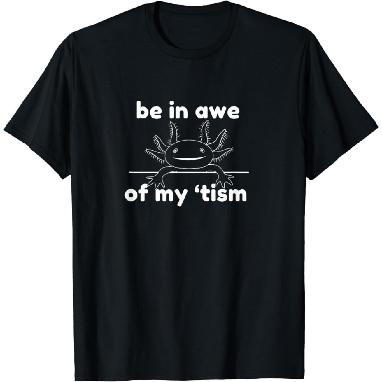 

Be in Awe of My Tism T-Shirt 100% Cotton Print T Shirts Mens Womens Unisex XXXXXL різнокольоровий