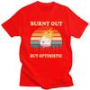 Male Burnt Out But Optimistic T Shirt Streetwear Short Sleeves Cotton Retro Sunset Camping Tshirt Leisure Graphics Tee Tops