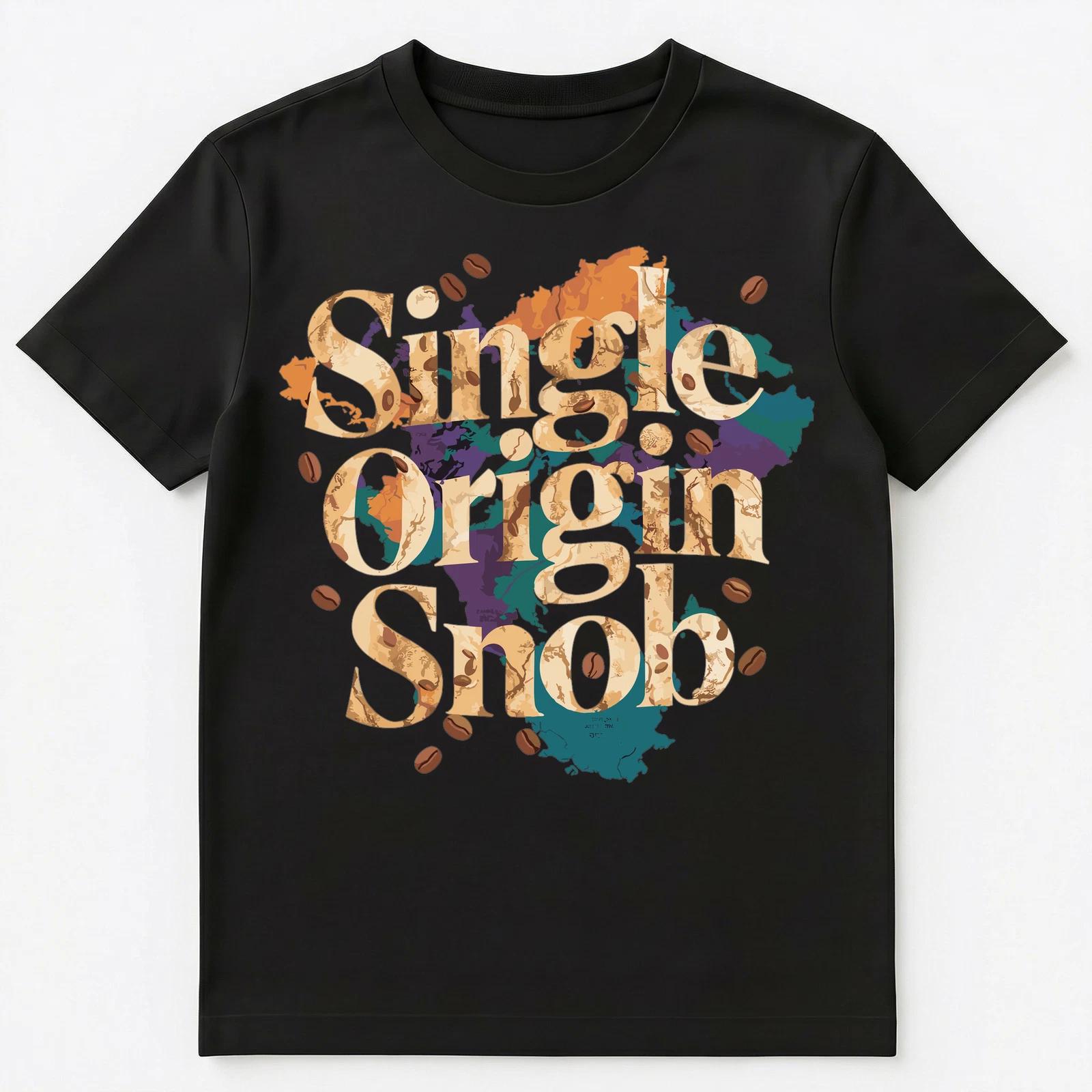 

Funny Single Origin Snob Coffee Unisex T-Shirt 4XL