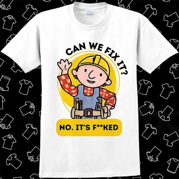 Bob Can We Fix It Cartoon TV Novelty Builder T Shirt Meme Gift Best Seller 839 XXXXL