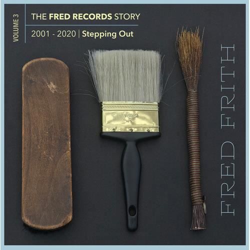 Fred Frith - Stepping Out (Volume 3 Of The Fred Records Story, 2001-2020) [CD] W