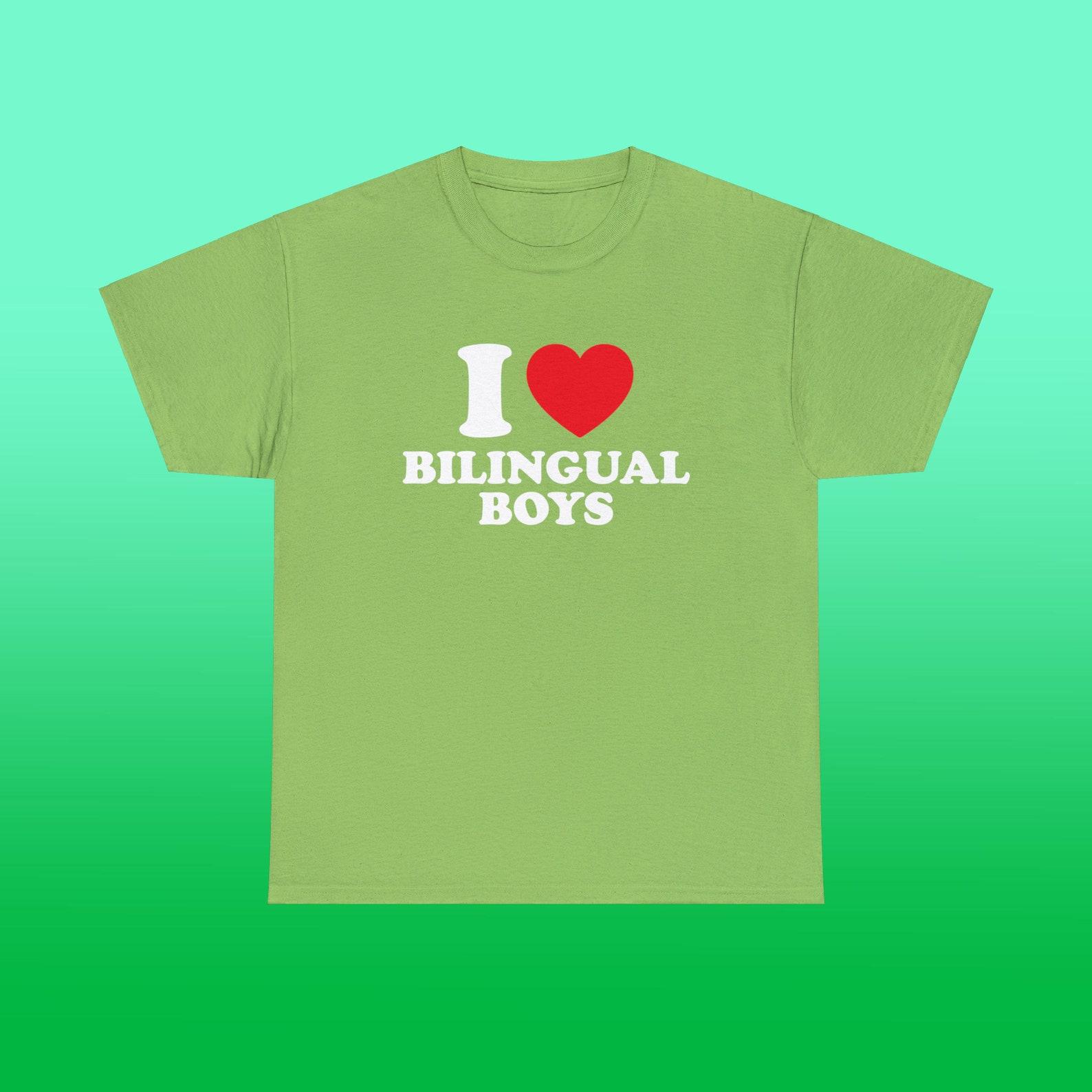 I Love Bilingual Boys Unisex Heavy Cotton Tee Heart Y2K Funny Cute Romantic Meme Phrase Shirt Graphic Chaotic Witty Viral Quote Tee 2XL