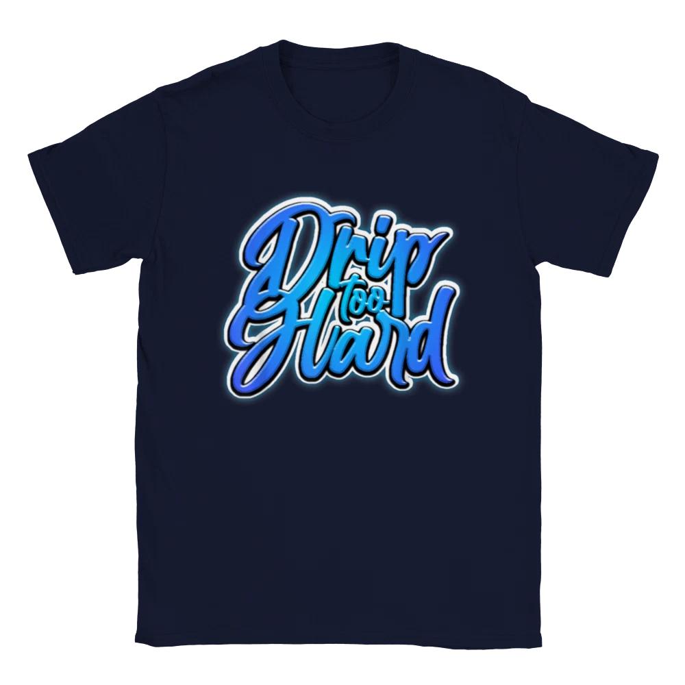 DRIP TOO HARD Tee - Cotton Unisex T-shirt with Humorous Front Print XXXXL