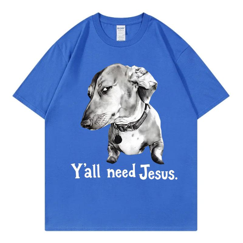 Yall Need Jesus Funny Dog Meme Tshirts Unisex Unisex Fashion Vintage Short Sleeve Tshirt Summer Casual Comfort 100cotton T Shirt