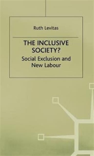 The The Inclusive Society? : Social Exclusion and New Labour Book