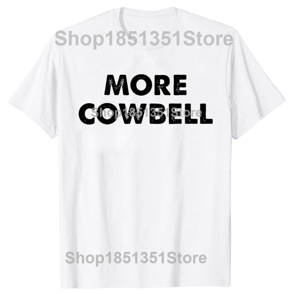 

Funny More Cowbell T Shirt Moto Biker Graphic Men Women Pure Cotton Humor Christmas Tee Shirt Short Sleeve Unisex Clothing S