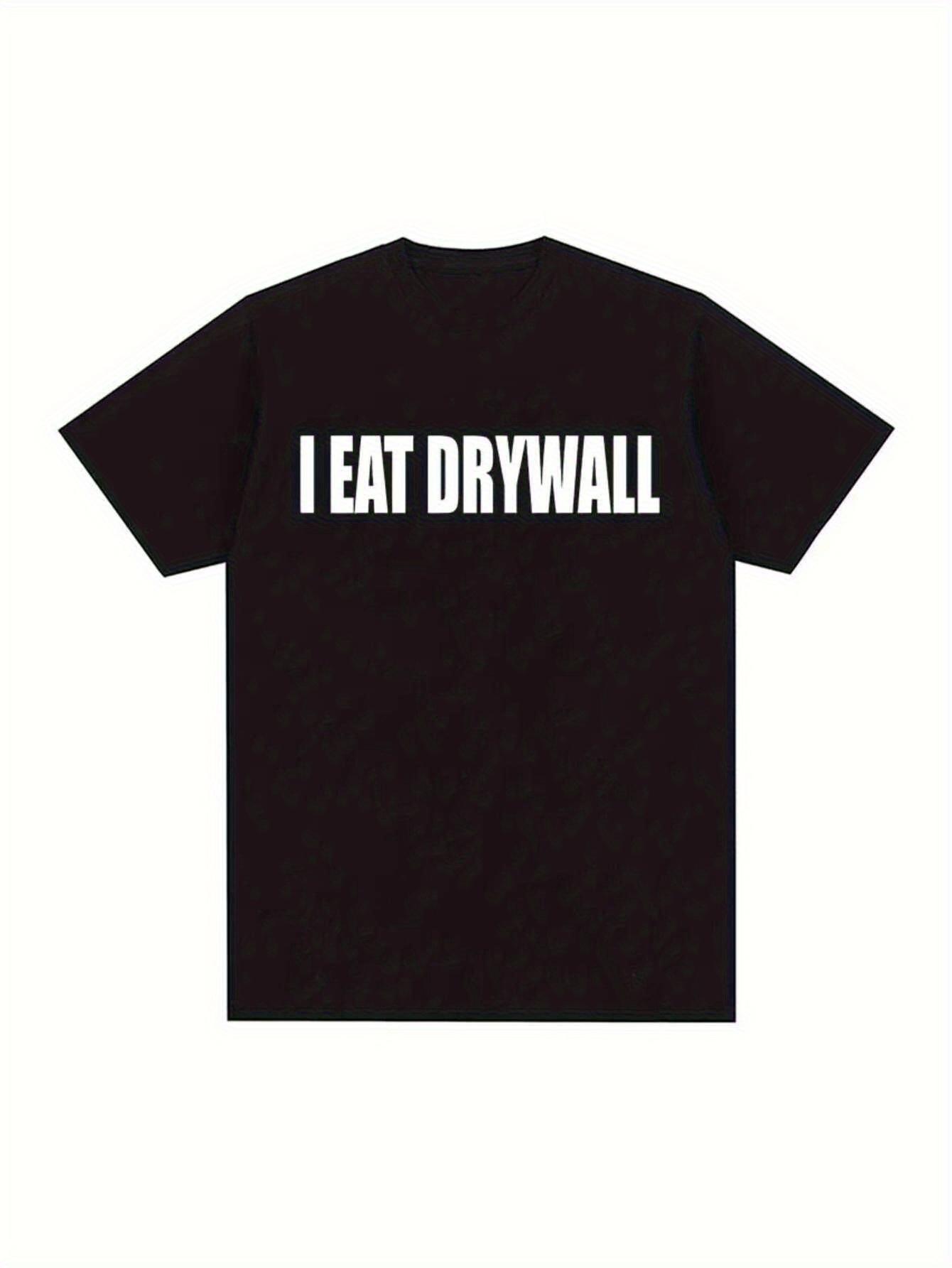 I Eat Drywall Funny T-shirt - Cotton S