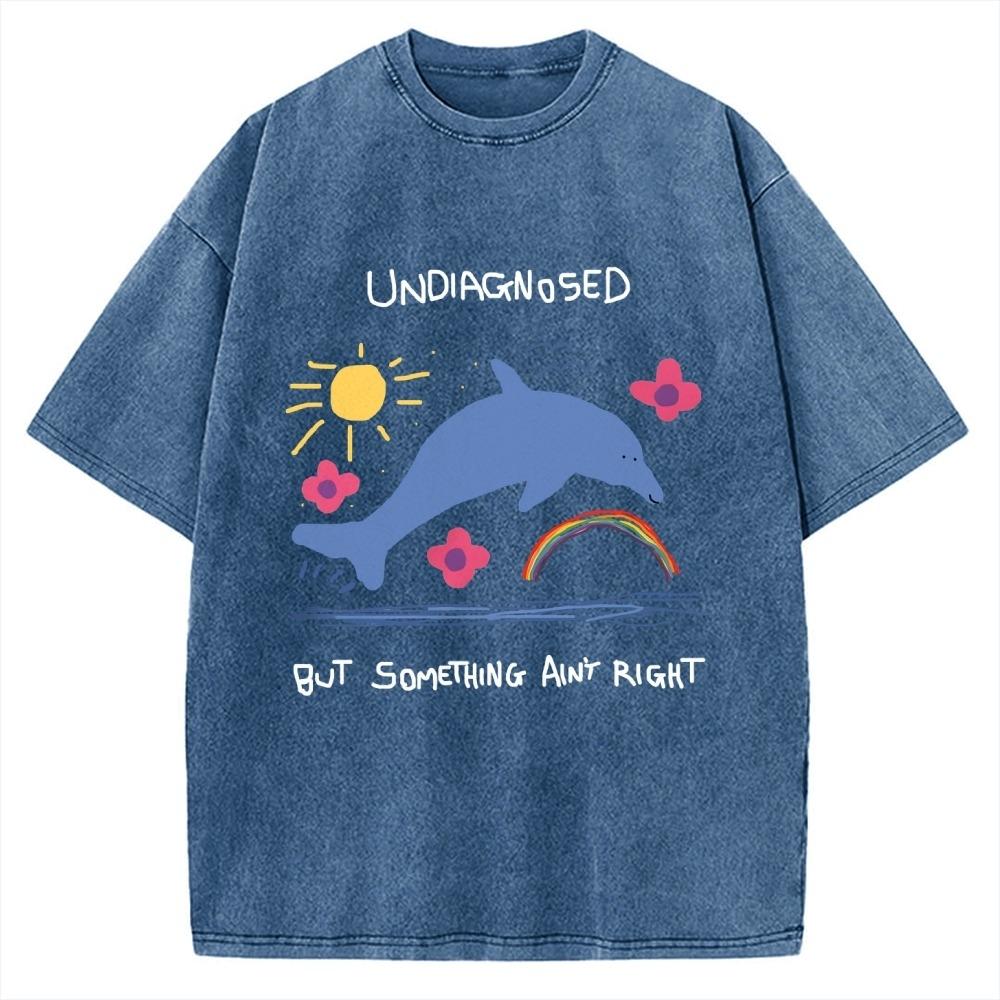 Men's T-shirt Undiagnosed But Something Ain't Right Vintage Washed Tees Funny Young Boys Oversized Wear Chic Tunics