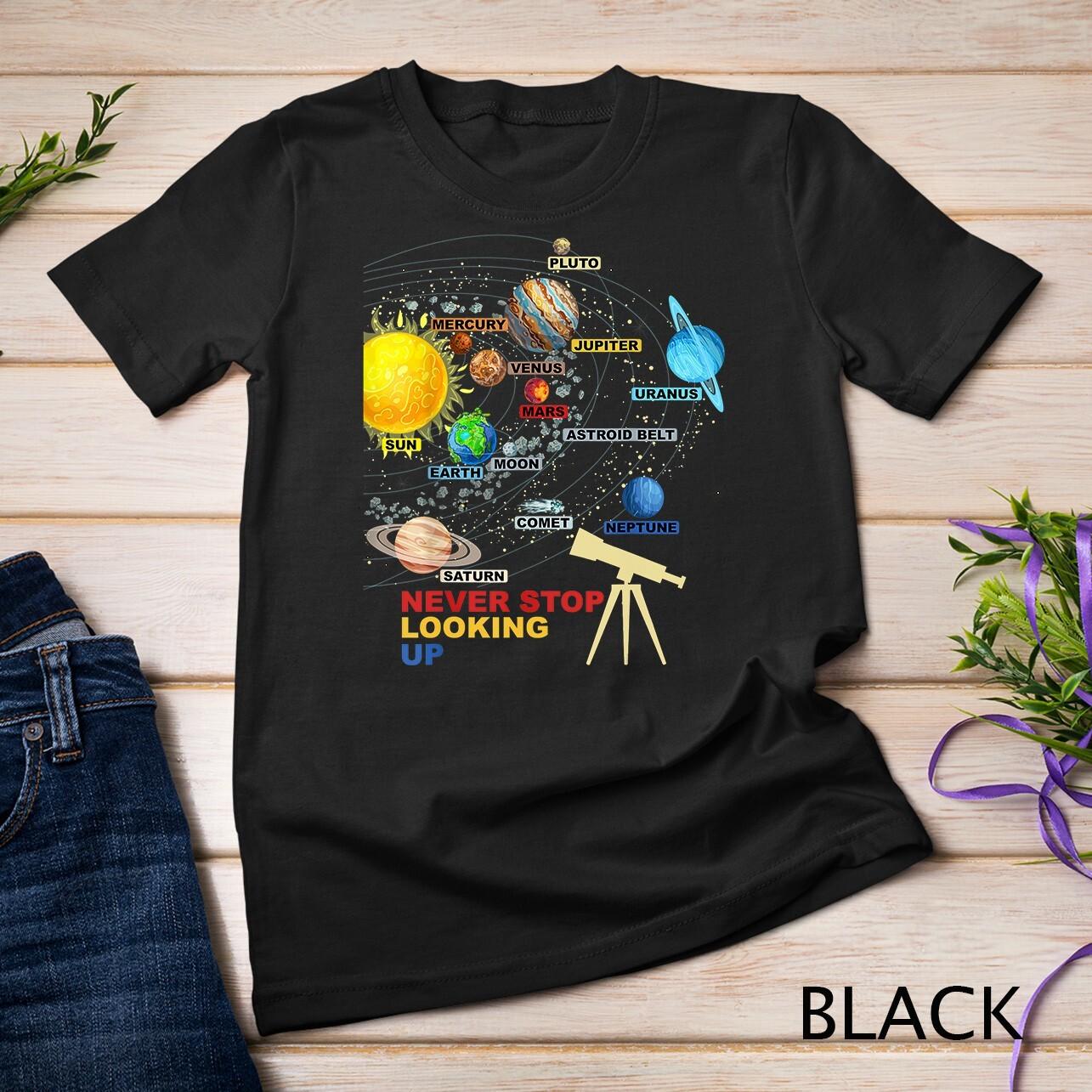 Solar System Planets - Never Stop Looking Up - Astronomy Unisex T-Shirt Mens Womens Tees Top 2XL