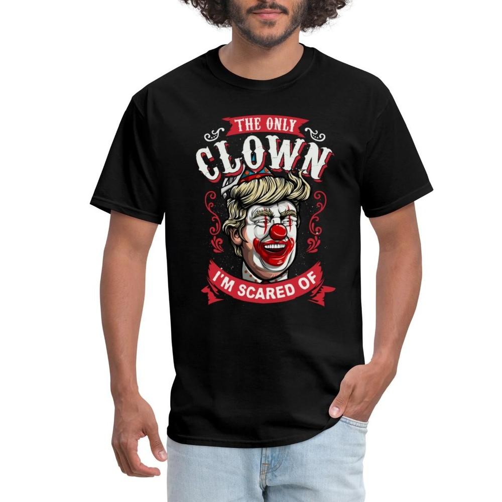 Anti Trump | The Only Clown I m Scared Of | Funny Election 2024 Men s T-Shirt Unisex T-Shirt S