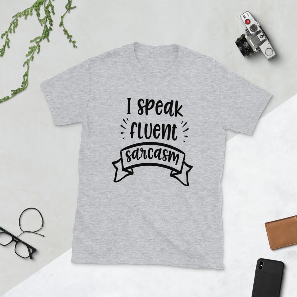 I Speak Fluent Sarcasm Funny TShirt Makes A Cool Sarcastic Dope Gift Tee T-Shirt S