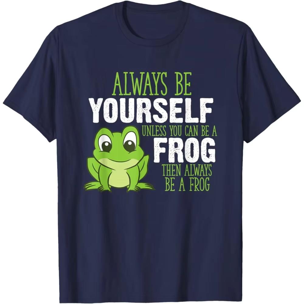 Always Be Yourself Unless You Can Be A Frog Tshirt Unisex Clothing Comfortable Personality Tops Street Fashion Regular Fit