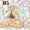 How NOT To Summon a Demon Lord Manga Vol. 16 by Yukiya Murasaki Paperback Book 9781685795160