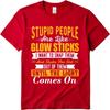 Cotton Summer For Men Tshirt Stupid People Are Like Glow Sticks I Want To Snap Them And Shake The Shit Out Of Them Until The