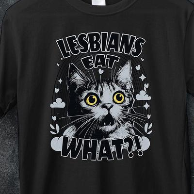 Lesbians Eat What?, Women's or Unisex Tee Cat T Shirt, Gay Pride, Pride Prejudice Gifts, Cat Gay Gift, Dirty Adult T Shirts, Lesbian Shirt