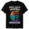 Mental Health Awareness Dont Judge What You Dont Understand Unisex Tshirt