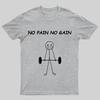 No Pain No Gain Geeky T-Shirt