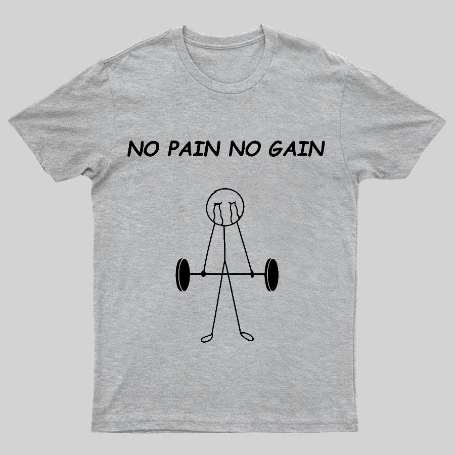 No Pain No Gain Geeky T-Shirt