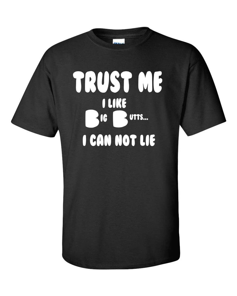 TRUST ME I Like Big Butts I Cannot Lie Adult Men s Tee Shirt Hip Hop Rapper 63 2XL