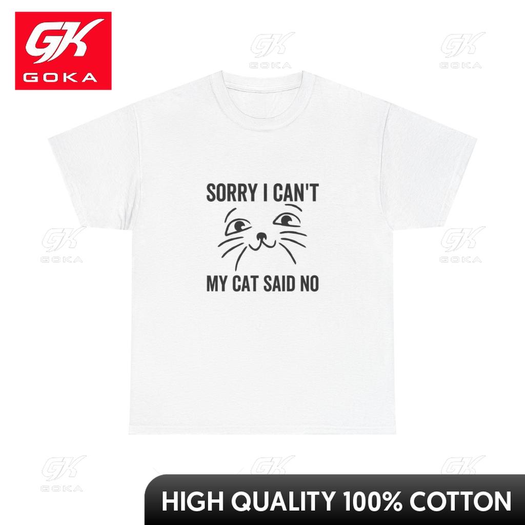 My Cat Said No Funny Graphic T Shirt Comedy Gift Unisex Heavy Cotton Inspired Indie Funny Printed Tee Trendy Joyful Tshirt