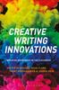 The Creative Writing Innovations : Breaking Boundaries In the Classroom Book