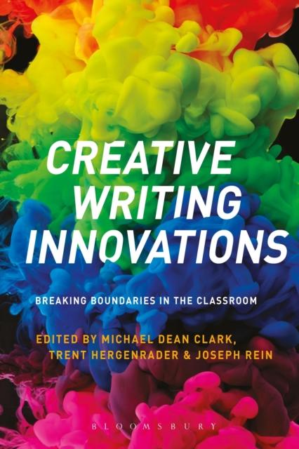The Creative Writing Innovations : Breaking Boundaries In the Classroom Book