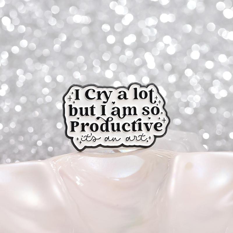Strong Statements Enamel Pins I Cry A Lot But I Am So Productive Metal Brooches Lapel Badge Accessories Jewelry Gift for Friends