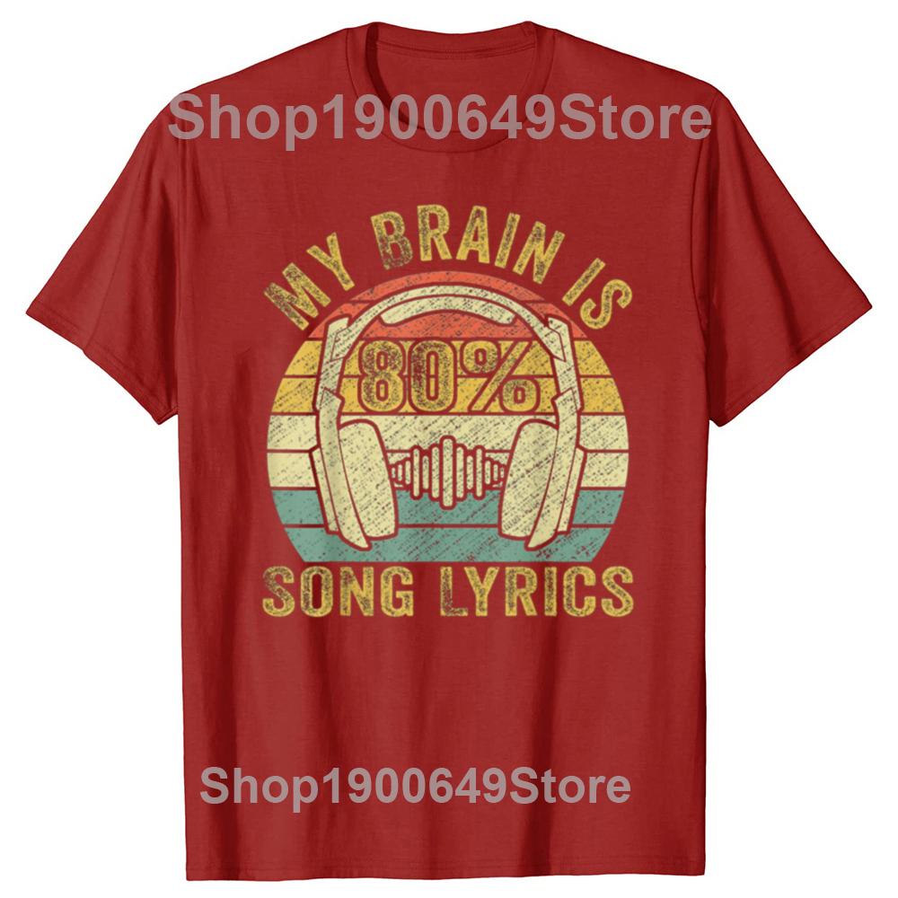 Funny Cool Music Lover Life My Brain Is 80 Song Lyrics Graphic Tshirts Unisex Casual Tshirt 100 Cotton Loose Oversized T Shirt