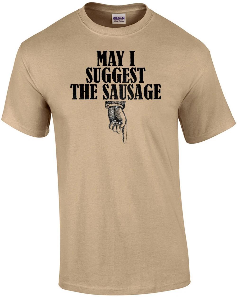 May I Suggest The Sausage - Funny Sexual Offensive T-shirt L